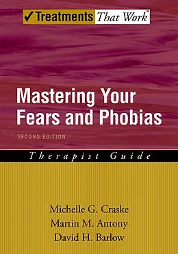E-Book (pdf) Mastering Your Fears and Phobias von Michelle G. Craske, Martin M. Antony, David H. Barlow