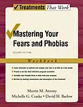 E-Book (pdf) Mastering Your Fears and Phobias von Martin M. Antony, Michelle G. Craske, David H. Barlow