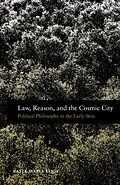 E-Book (pdf) Law, Reason, and the Cosmic City von Katja Maria Vogt