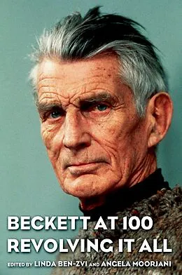 E-Book (pdf) Beckett at 100 von Linda Ben-Zvi, Angela Moorjani
