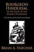 E-Book (pdf) Bourgeois Hinduism, or Faith of the Modern Vedantists von Brian Hatcher