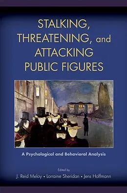 E-Book (pdf) Stalking, Threatening, and Attacking Public Figures von J. Reid Meloy, Lorraine Sheridan, Jens Hoffmann