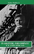 'In Solitude, for Company': W. H. Auden After 1940