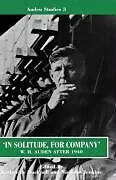 'In Solitude, for Company': W. H. Auden After 1940