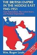 Couverture cartonnée The British Empire in the Middle East 1945-1951 de Wm. Roger Louis