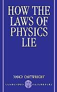Kartonierter Einband How the Laws of Physics Lie von Nancy Cartwright