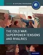 Kartonierter Einband Oxford IB Diploma Programme: The Cold War: Superpower Tensions and Rivalries Course Companion von Mamaux Alexis