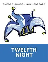 Kartonierter Einband Oxford School Shakespeare: Twelfth Night von William Shakespeare