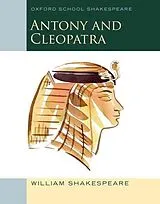 Kartonierter Einband (Kt) Oxford School Shakespeare: Antony and Cleopatra (Includes Accessible Notes, Exam Support & Videos) von William Shakespeare