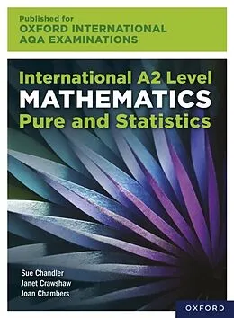 E-Book (pdf) Oxford International AQA Examinations: International A2 Level Mathematics Pure and Statistics von Sue Chandler, Janet Crawshaw, Joan Chambers