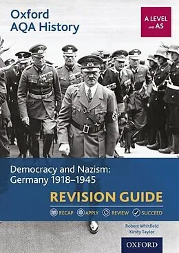 E-Book (pdf) Oxford AQA History: A Level and AS: Democracy and Nazism: Germany 1918-1945 Revision Guide von Robert Whitfield, Kirsty Taylor