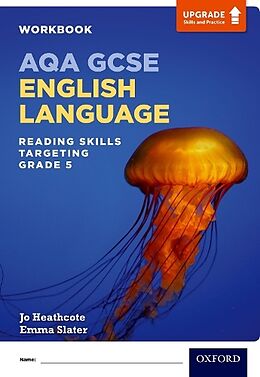 Kartonierter Einband AQA GCSE English Language: Reading Skills Workbook- Targeting Grade 5 von Jo Heathcote, Emma Slater