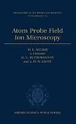 Atom Probe Field Ion Microscopy