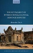 Livre Relié The Settlement of International Cultural Heritage Disputes de Alessandro Chechi