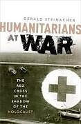 Couverture cartonnée Humanitarians at War de Gerald Steinacher