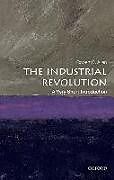 Kartonierter Einband The Industrial Revolution: A Very Short Introduction von Robert C. Allen