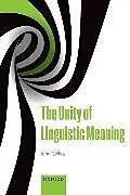 Kartonierter Einband The Unity of Linguistic Meaning von John Collins