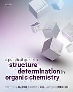 Couverture cartonnée A Practical Guide to Structure Determination in Organic Chemistry de Timothy D. W. Claridge, Andrew N. Boa, James S. O. McCullagh