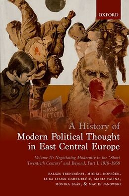 Livre Relié A History of Modern Political Thought in East Central Europe de Balázs Trencsényi, Michal Kopeek, Luka Lisjak Gabrijeli