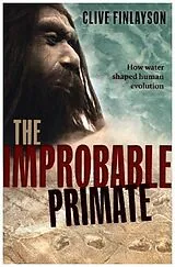 Kartonierter Einband The Improbable Primate von Clive Finlayson