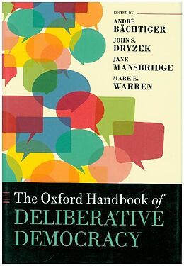 Livre Relié The Oxford Handbook of Deliberative Democracy de Andre (Professor of Political Theory an Bachtiger