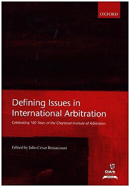 Livre Relié Defining Issues in International Arbitration de Julio Cesar (Head of Research and Acad Betancourt