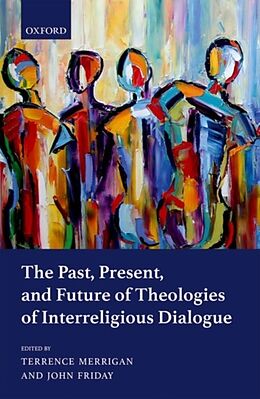 Livre Relié The Past, Present, and Future of Theologies of Interreligious Dialogue de Terrence (Professor of Systematic Theolo Merrigan