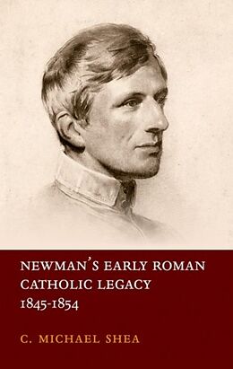 Fester Einband Newman's Early Roman Catholic Legacy, 1845-1854 von C Michael Shea