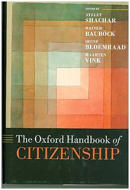 Livre Relié The Oxford Handbook of Citizenship de Ayelet (Director, Max Planck Institute fo Shachar