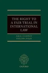 Fester Einband The Right to a Fair Trial in International Law von Amal Clooney, Webb Philippa