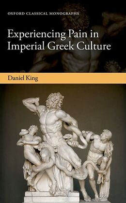 Fester Einband Experiencing Pain in Imperial Greek Culture von Daniel King