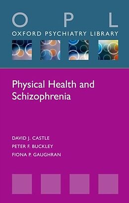 Kartonierter Einband Physical Health and Schizophrenia von David J Castle, Peter F Buckley, Fiona P Gaughran