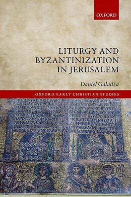 Fester Einband Liturgy and Byzantinization in Jerusalem von Daniel Galadza