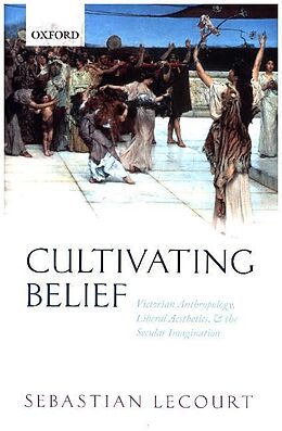 Livre Relié Cultivating Belief de Sebastian (Assistant Professor, University of Houston) Lecourt