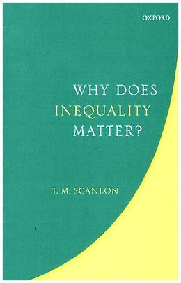 Fester Einband Why Does Inequality Matter? von T. M. (Harvard University) Scanlon