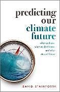 Livre Relié Predicting Our Climate Future de David Stainforth