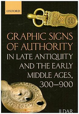 Livre Relié Graphic Signs of Authority in Late Antiquity and the Early Middle Ages, 300-900 de Ildar Garipzanov