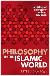 Kartonierter Einband Philosophy in the Islamic World von Peter (Professor of Late Ancient and Arabic Philosophy, Professo