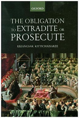 Livre Relié The Obligation to Extradite or Prosecute de Kriangsak Kittichaisaree