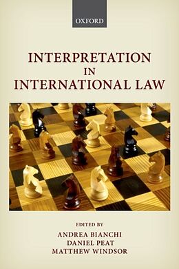 Kartonierter Einband Interpretation in International Law von Andrea (Professor of Law, Professor of La Bianchi