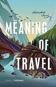 Couverture cartonnée The Meaning of Travel de Emily Thomas