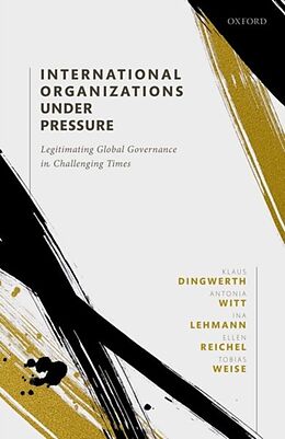 Livre Relié International Organizations under Pressure de Klaus Dingwerth, Antonia Witt, Ina Lehmann