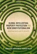 Livre Relié Global Intellectual Property Protection and New Constitutionalism de Jonathan (Professor of Intellectual Pro Griffiths