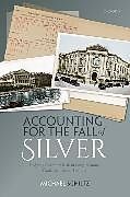 Livre Relié Accounting for the Fall of Silver de Michael Schiltz