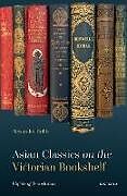 Livre Relié Asian Classics on the Victorian Bookshelf de Alexander Bubb