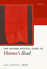 Livre Relié Oxford Critical Guide to Homer's Iliad de Jonathan L. (Professor of Classical Studies Ready