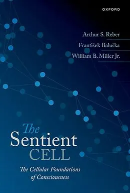 E-Book (pdf) The Sentient Cell von Arthur S. Reber, Frantisek Baluska, William Miller
