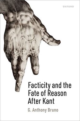 Livre Relié Facticity and the Fate of Reason After Kant de G. Anthony Bruno