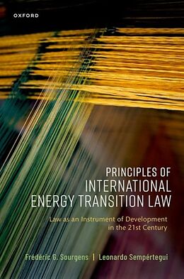 Livre Relié Principles of International Energy Transition Law de Frédéric G. Sourgens, Leonardo Sempertegui