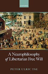 eBook (pdf) A Neurophilosophy of Libertarian Free Will de Peter Ulric Tse